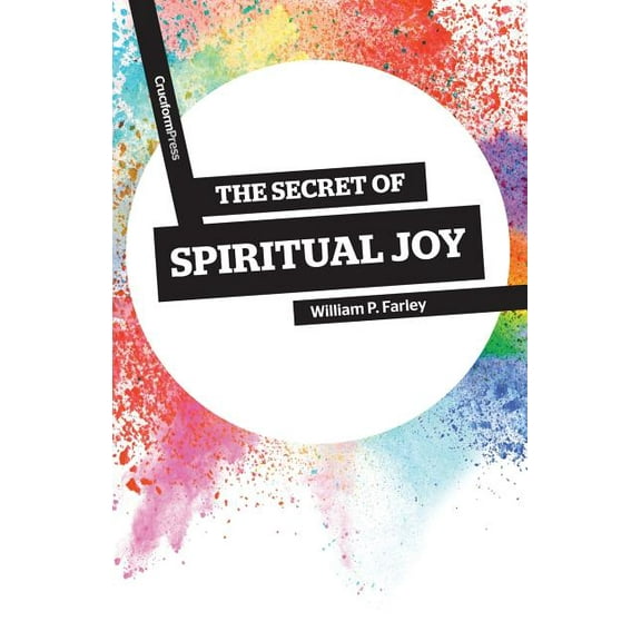 The Secret of Spiritual Joy (Paperback)