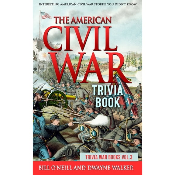 Trivia War Books The American Civil War Trivia Book: Interesting American Civil War Stories You Didn't Know, Book 3, (Paperback)