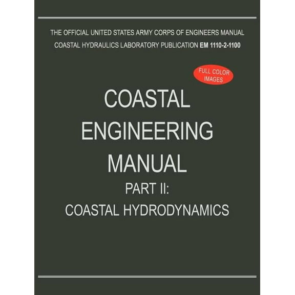 Coastal Engineering Manual Part II: Coastal Hydrodynamics (EM 1110-2-1100) (Paperback)