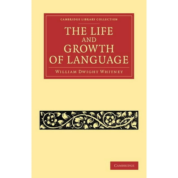 Cambridge Library Collection - Linguisti The Life and Growth of Language, (Paperback)