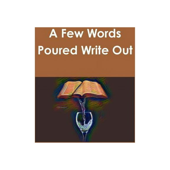 A Few Words Poured Write Out