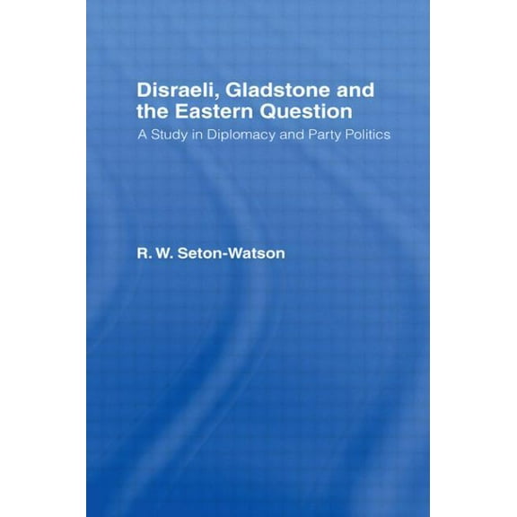 Disraeli, Gladstone & the Eastern Question, (Hardcover)