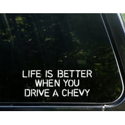 Life Is Better When You Drive A Chevy - 8" x 3" - Vinyl Die Cut Decal/ Bumper Sticker For Helmets, Bikes, Windows, Cars, Trucks, Laptops, Etc.,Sign Depot,SD1-8425