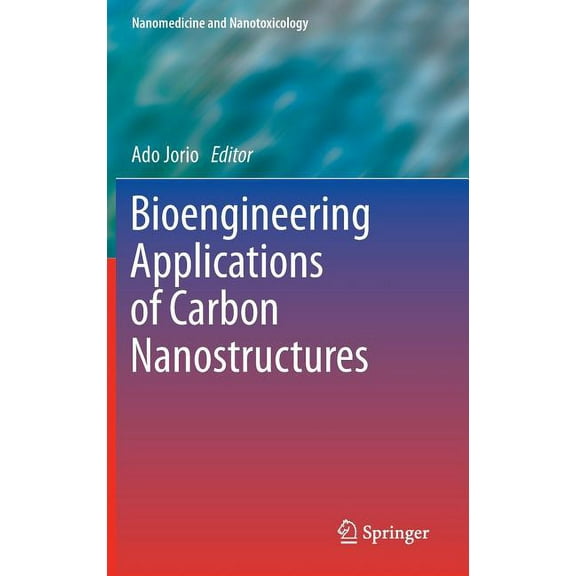 Nanomedicine and Nanotoxicology Bioengineering Applications of Carbon Nanostructures, (Hardcover)