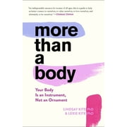 DR LEXIE KITE; DR LINDSAY KITE More Than a Body: Your Body Is an Instrument, Not an Ornament, (Hardcover)