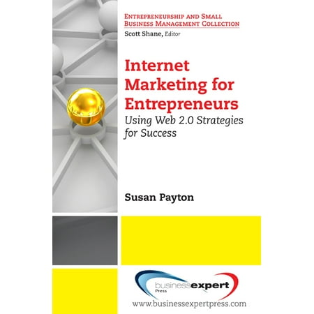 Entrepreneurship and Small Business Management Collection: Internet Marketing for Entrepreneurs: Using Web 2.0 Strategies for Success (Paperback)
