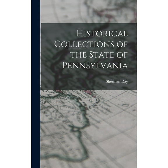 Historical Collections of the State of Pennsylvania, (Hardcover)