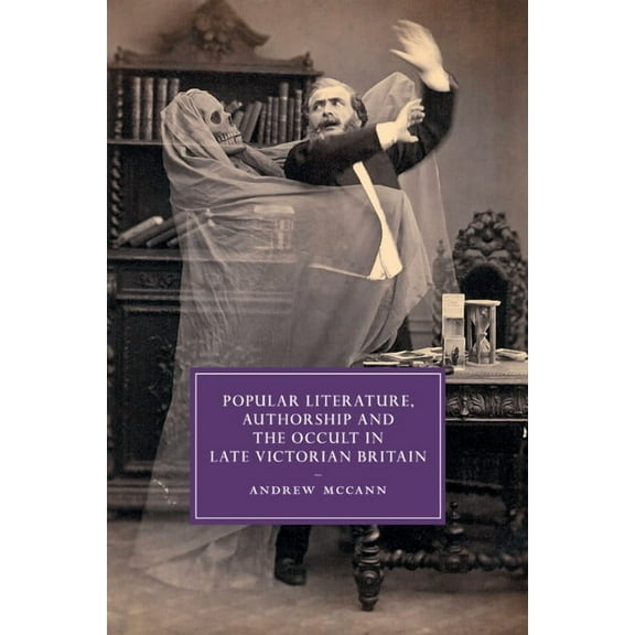 Cambridge Studies in Nineteenth-Century  Popular Literature, Authorship and the Occult in Late Victorian Britain, Book 94, (Paperback)