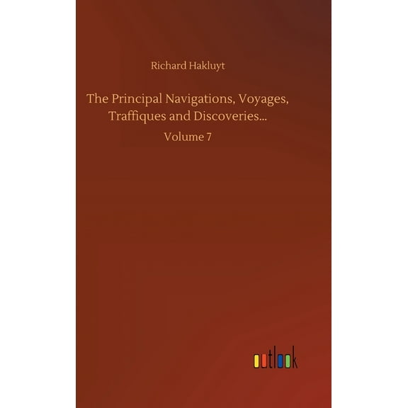 The Principal Navigations, Voyages, Traffiques and Discoveries... : Volume 7 (Hardcover)