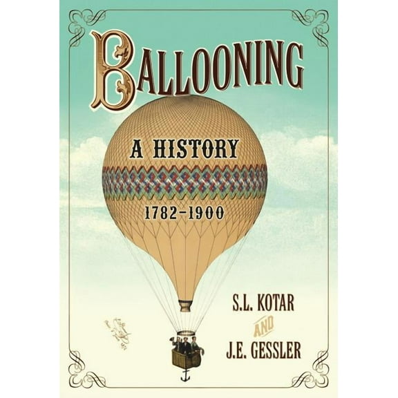 Ballooning: A History, 1782-1900, (Paperback)