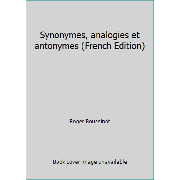 Pre-Owned Synonymes, analogies et antonymes (French Edition) (Paperback) 2047312884 9782047312889