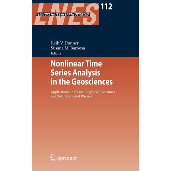 Lecture Notes in Earth Sciences Nonlinear Time Series Analysis in the Geosciences: Applications in Climatology, Geodynamics and Solar-Terrestrial Physic, Book 112, (Hardcover)