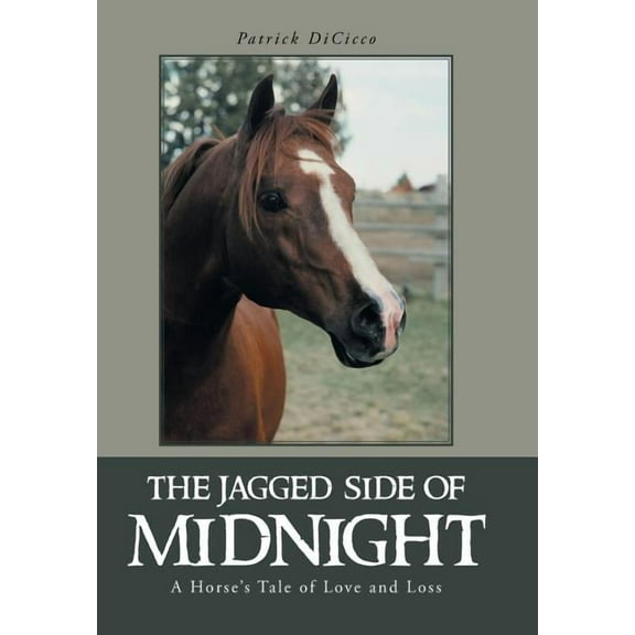 The Jagged Side of Midnight: A Horse's Tale of Love and Loss, (Hardcover)