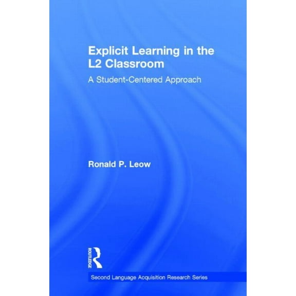 Second Language Acquisition Research Explicit Learning in the L2 Classroom: A Student-Centered Approach, (Hardcover)