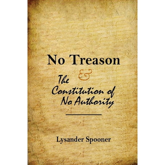 No Treason : The Constitution of No Authority (Paperback)