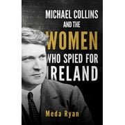 Michael Collins and the Women Who Spied for Ireland [Paperback - Used]