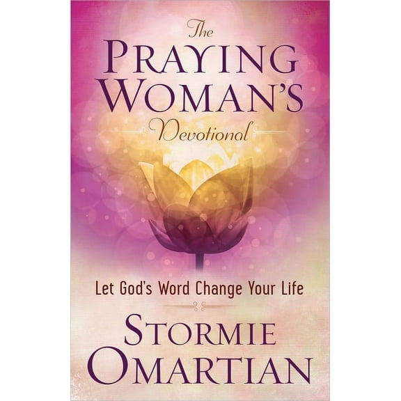 The Praying Woman's Devotional: Let God's Word Change Your Life, (Paperback)