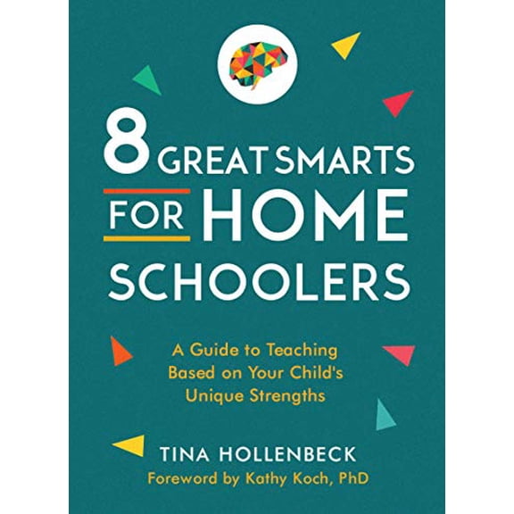 Pre-Owned 8 Great Smarts for Homeschoolers: A Guide to Teaching Based on Your Child's Unique Strengths (Paperback) 0802425232 9780802425232