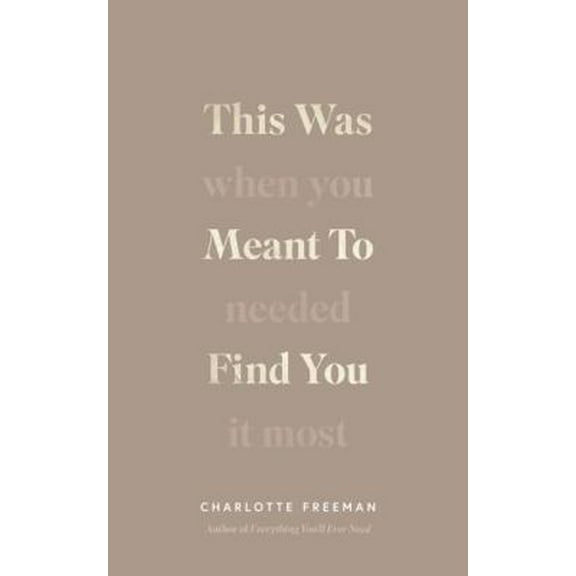 Pre-Owned This Was Meant to Find You : When You Needed It Most Charlotte Freeman (Paperback) 1949759644 9781949759648