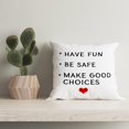 thumbnail image 2 of Funny Quote Have Fun Be Safe Make Good Choices Call Your Mom Decorative Pillowcase Throw Pillow Cover, Graduation Gifts for Sofa Bed Home Children Dorm Decor 18 x 18 Inch Reversible Pillow Case, 2 of 4