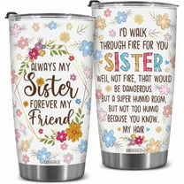 Sister Gifts, Sister Tumbler Floral 20oz Stainless Steel, Sisters Gifts from Sister, Christmas Birthday Gifts for Sister, Valentines Gifts for Sister, I''d Walk Through Fire For You Sister