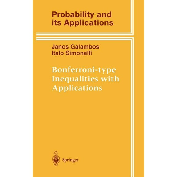 Probability and Its Applications Bonferroni-Type Inequalities with Applications, (Hardcover)