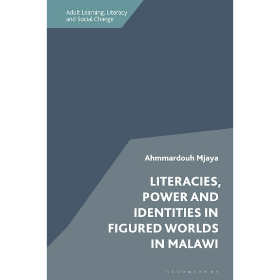 Adult Learning, Literacy and Social Chan Literacies, Power and Identities in Figured Worlds in Malawi, (Hardcover)