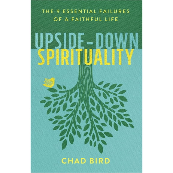 Upside-Down Spirituality: The 9 Essential Failures of a Faithful Life, (Paperback)