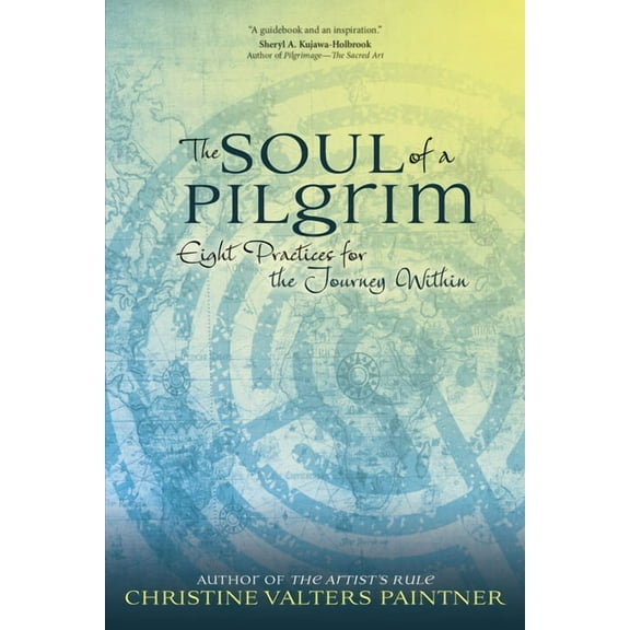 The Soul of a Pilgrim: Eight Practices for the Journey Within, (Paperback)