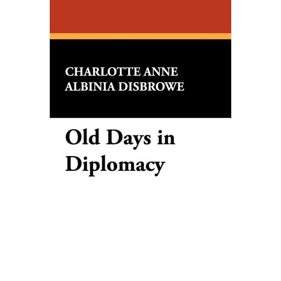 Old Days in Diplomacy, (Paperback)