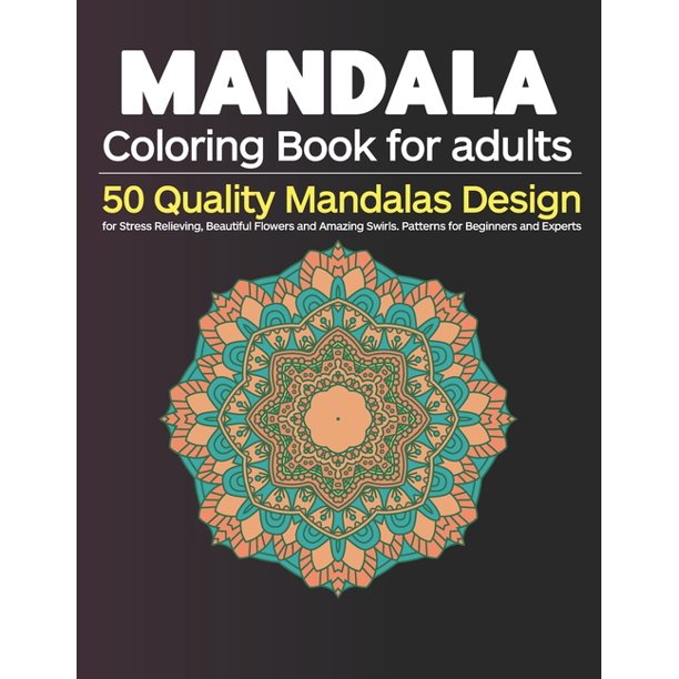 Download Mandala Coloring Book For Adults 50 Quality Mandalas Design For Stress Relieving Beautiful Flowers And Amazing Swirls Patterns For Beginners And Experts Paperback Walmart Com Walmart Com