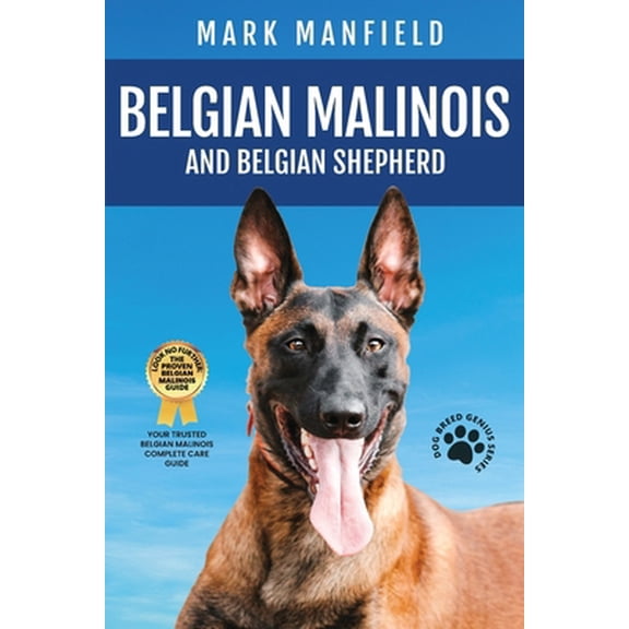Pre-Owned Belgian Malinois And Belgian Shepherd: Belgian Malinois And Belgian Shepherd Bible Includes Belgian Malinois Training, Belgian Sheepdog, Puppies, Belg (Paperback) 1911355104 9781911355106
