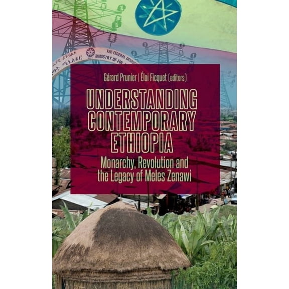 Understanding Contemporary Ethiopia: Monarchy, Revolution and the Legacy of Meles Zenawi, (Paperback)
