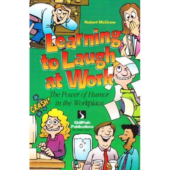 Pre-Owned Learning to Laugh at Work: The Power of Humor in the Workplace (Paperback) 1878542400 9781878542403