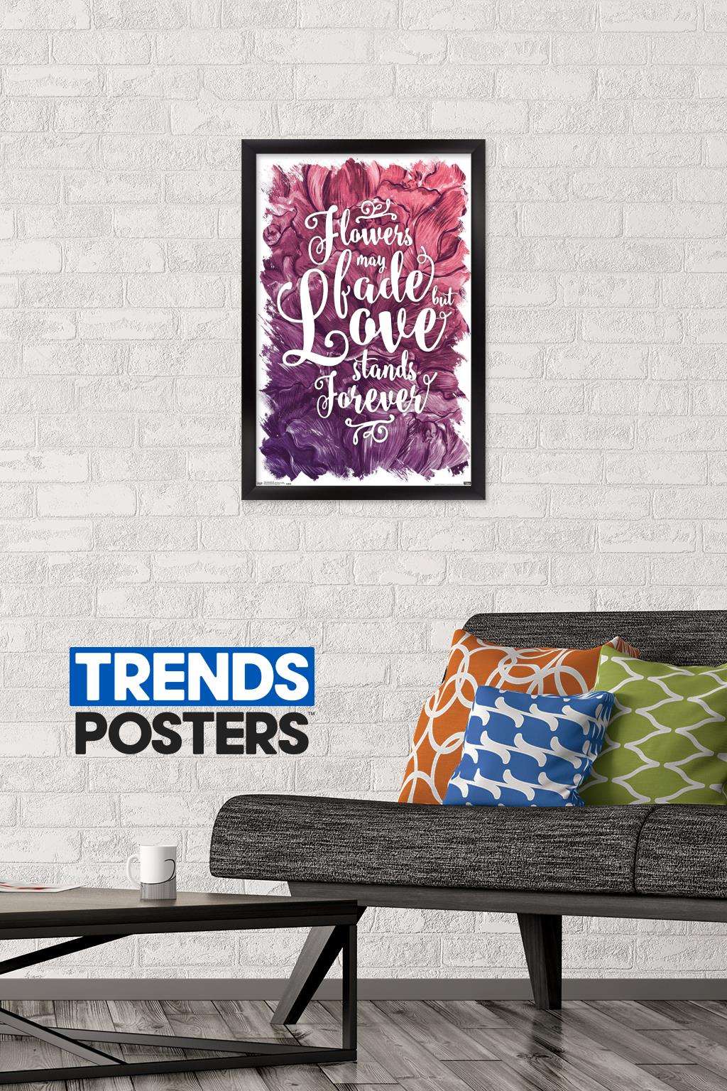 Flowers May Fade - Love Stands Forever Wall Poster, 14.725" x 22.375", Framed