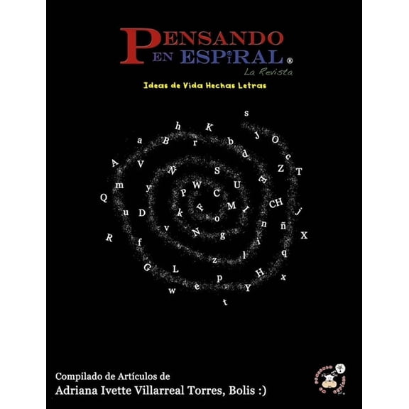 Pensando en Espiral la Revista: Compilado de Artículos de Adriana Ivette Villarreal Torres (Paperback)