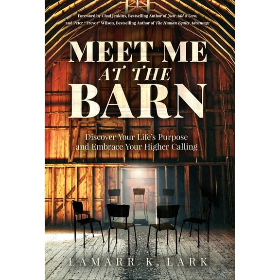 Meet Me at the Barn: Discover Your Life's Purpose and Embrace Your Higher Calling, (Hardcover)