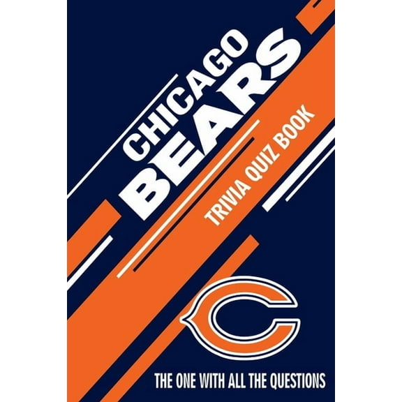 Chicago Bears Trivia Quiz Book: The One With All The Questions, (Paperback)