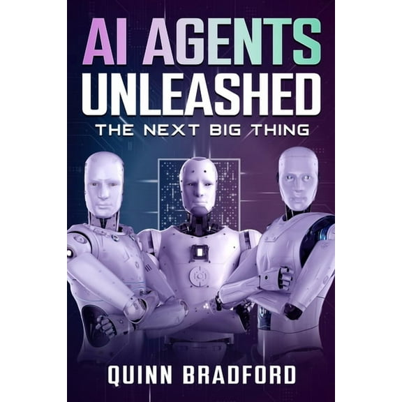 AI Agents Unleashed: The Next Big Thing, (Paperback)