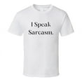 thumbnail image 3 of I Speak Sarcasm T-Shirt - Unleash Your Witty Personality with this Unique Tee, 3 of 4