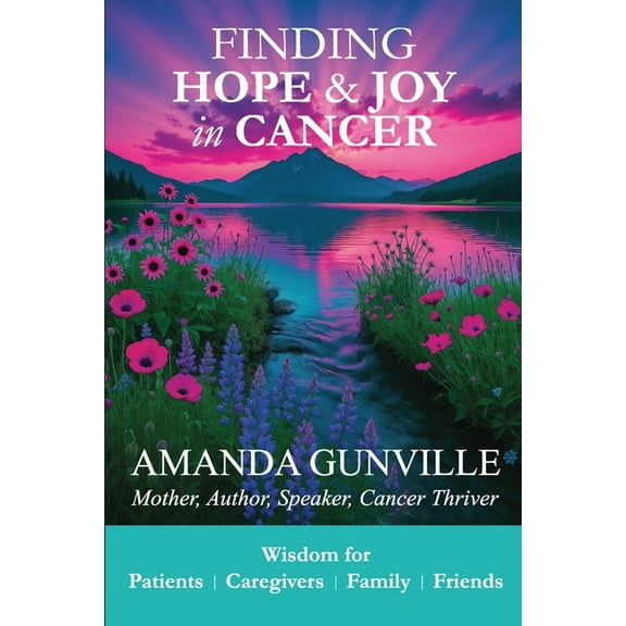 Finding Hope & Joy in Cancer, (Paperback)