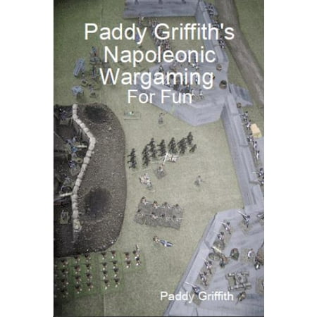Paddy Griffith's Napoleonic Wargaming for Fun (Revised Edition) New