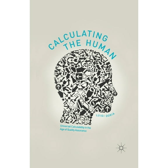 Calculating the Human: Universal Calculability in the Age of Quality Assurance, (Paperback)