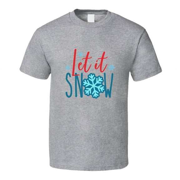 Let It Snow Tee Very Cool Novelty Holiday Spirit Christmas Loving T Shirt