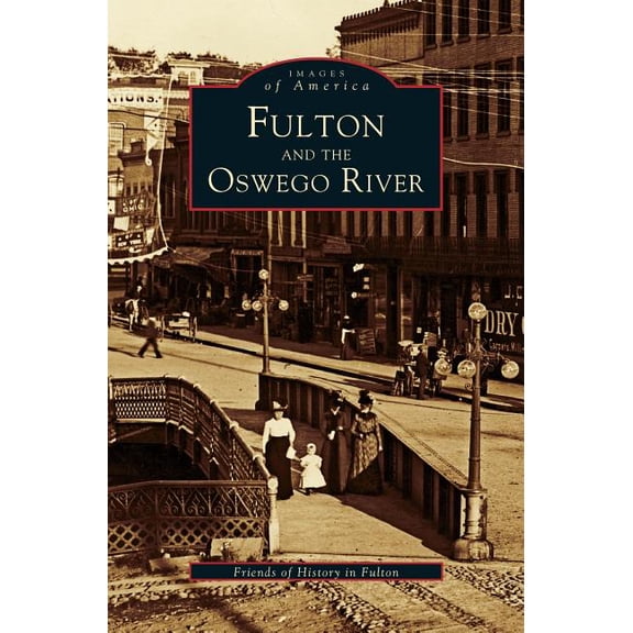 Fulton and the Oswego River (Hardcover)