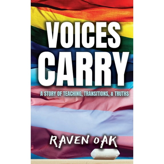 Voices Carry: A Story of Teaching, Transitions, & Truths, (Paperback)