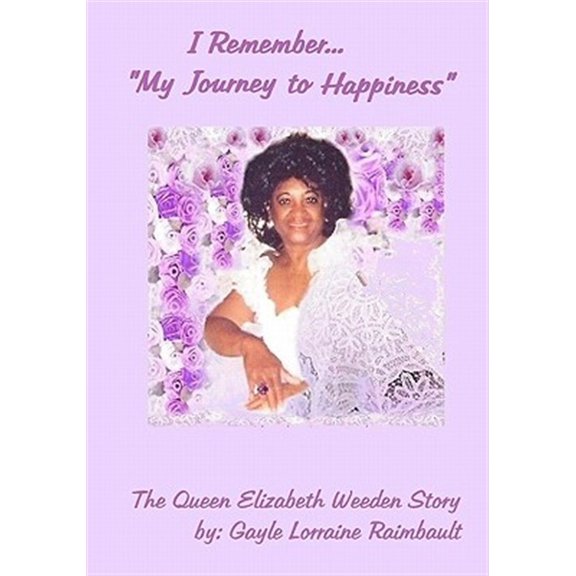 Pre-Owned I Remember . . . "My Journey to Happiness" : The Queen Elizabeth Weeden Story