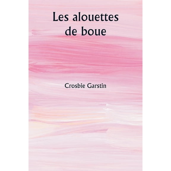 Les alouettes de boue, (Paperback)