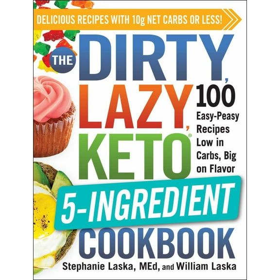 The DIRTY, LAZY, KETO 5-Ingredient Cookbook: 100 Easy-Peasy Recipes Low in Carbs, Big on Flavor (Paperback)