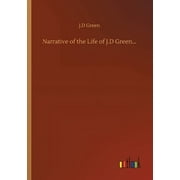 Narrative of the Life of J.D Green... (Paperback)